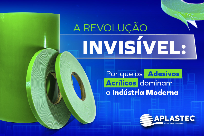 Adesivos Acrílicos Industriais: Por Que a Fita Dupla Face Está Substituindo Parafusos e Soldas