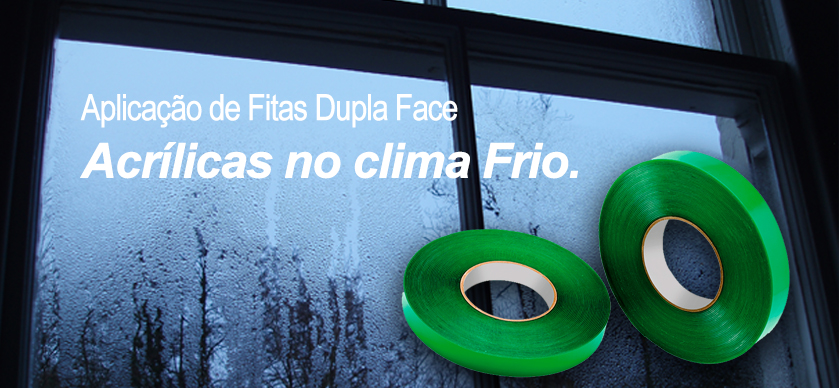 Aplicação de Fitas Dupla Face Acrílicas no clima Frio