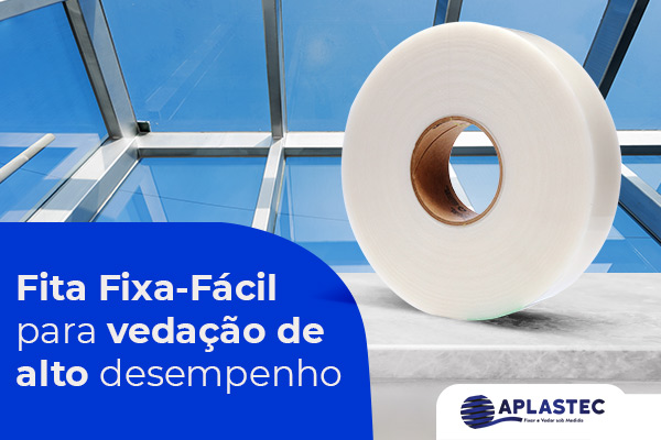 Fita Fixa-Fácil® para vedação de alto desempenho