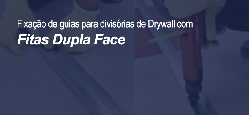 Fixação de guias para divisórias de Drywall com Fitas Dupla Face