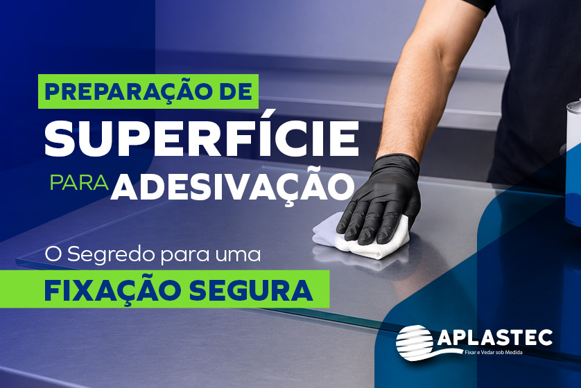 Preparação de Superfície para Adesivação: O Segredo para uma Fixação Definitiva