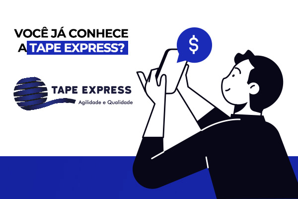 Você já conhece a Tape Express?